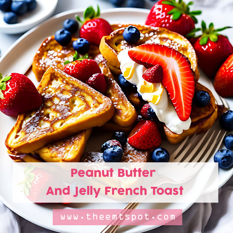 Peanut Butter And Jelly French Toast recipe