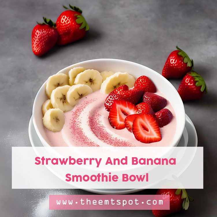 Strawberry And Banana Smoothie Bowl Recipe