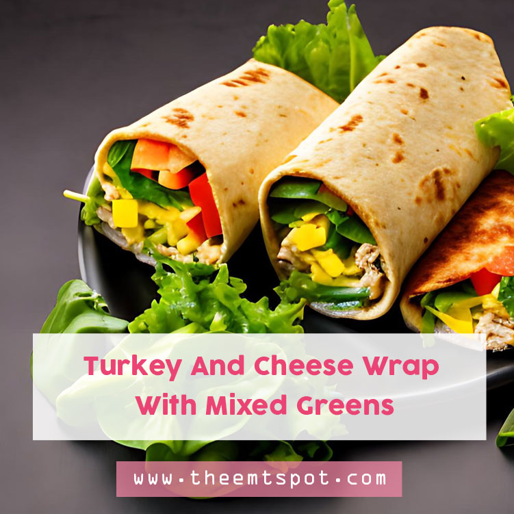 Turkey And Cheese Wrap With Mixed Greens